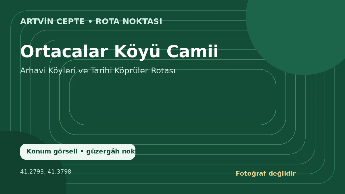 Ortacalar Köyü Camii – Artvin CEPTE konum görseli