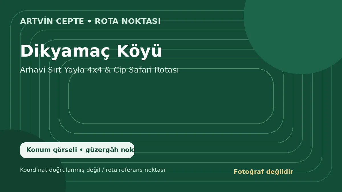 Dikyamaç Köyü – Artvin CEPTE konum görseli