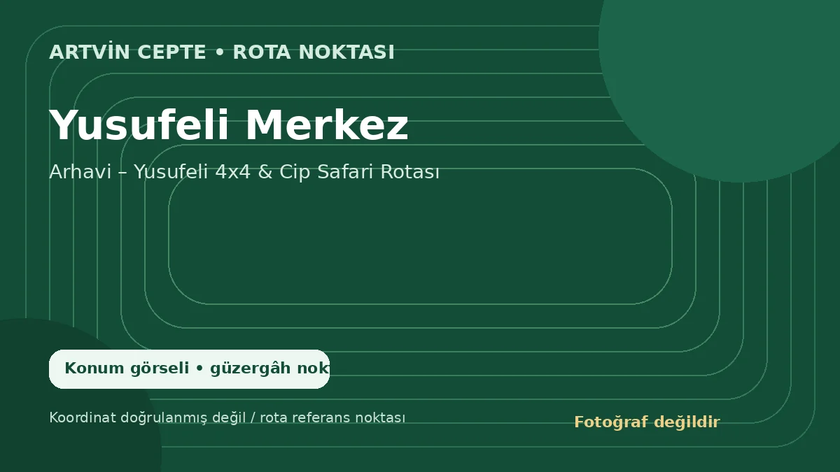 Yusufeli Merkez – Artvin CEPTE konum görseli