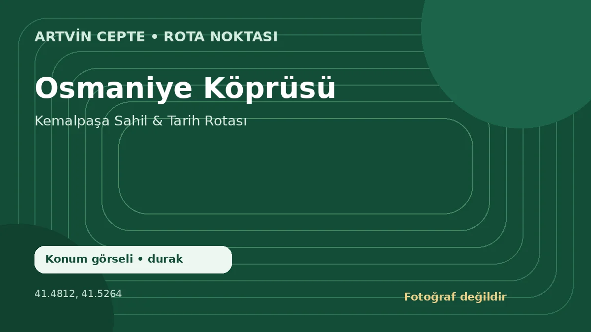 Osmaniye Köprüsü – Artvin CEPTE konum görseli