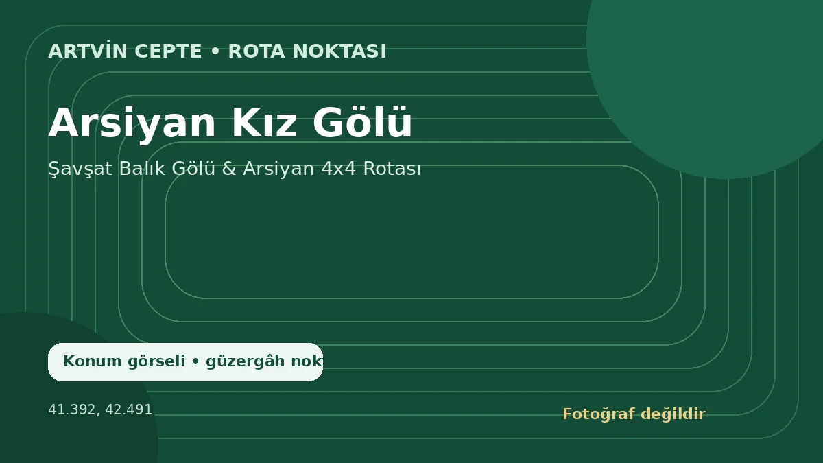 Arsiyan Kız Gölü – Artvin CEPTE konum görseli