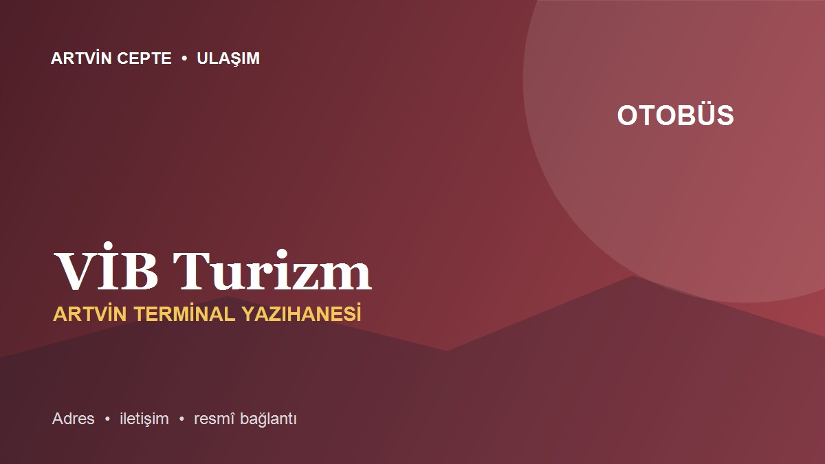 VİB Turizm Artvin Terminal Yazıhanesi
